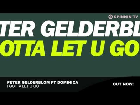 Peter Gelderblom ft Dominica - I Gotta Let U Go (Original Mix)