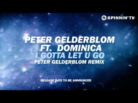 Peter Gelderblom Ft. Dominica - I Gotta Let U Go [Teaser]