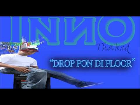 INNO THAKID - Drop Pon Di Floor