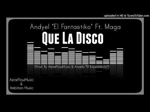 Andyel \El Fantastiko\ Ft. Maga - Que La Disco (Prod. By AerreFlowMusik & A