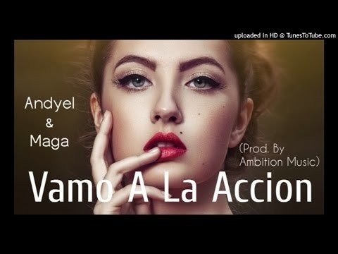 Andyel & Maga - Vamo A La Accion (Prod. By Ambition Music)