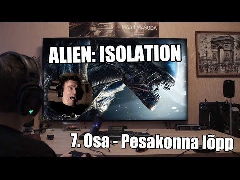 Alien: Isolation - 7. Osa - Pesakonna lÃµpp - Kell 19:00-22:00 LIVESTREAM (