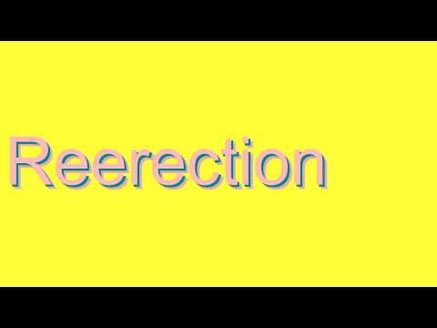 How to Pronounce Reerection
