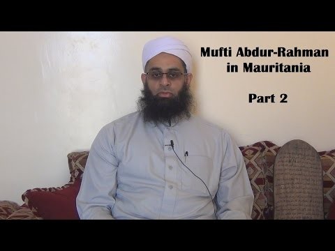 Part 2: Mufti Abdur-Rahman ibn Yusuf in Mauritania