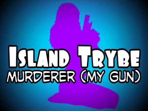 Island Trybe - Murderer My Gun)