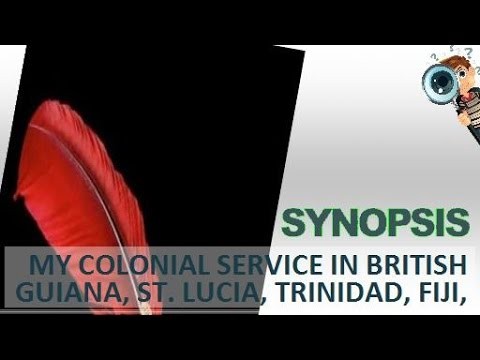 Synopsis | My Colonial Service In British Guiana
