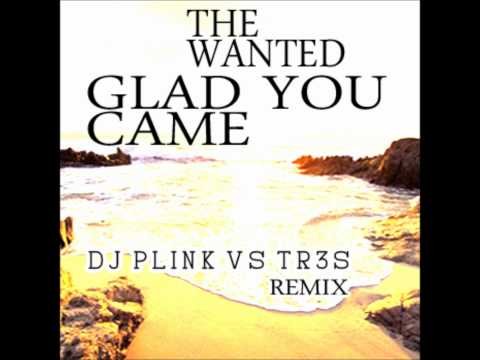 THE WANTED GLAD YOU CAME // DJ PLINK VS TR3S REMIX