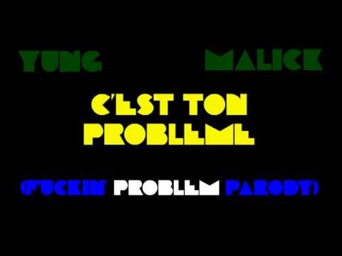 Yung Malick - C'est Ton Probleme (Fuckin' Problem Parody) + Paroles