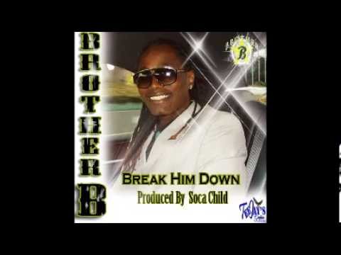 Brother B - Break Him Down ( Grenada soca 2013)
