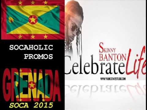 [SPICEMAS 2015] Skinny Banton - Celebrate Life - Grenada Soca 2015
