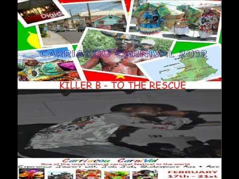 KILLER B - TO THE RESCUE - CARRIACOU / GRENADA SOCA 2012