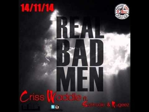 Criss Waddle - Real Bad Man (feat. Mugeez and Sarkodie) (2014 New Song)