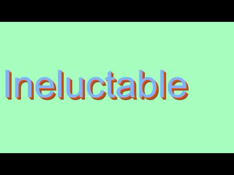 How to Pronounce Ineluctable