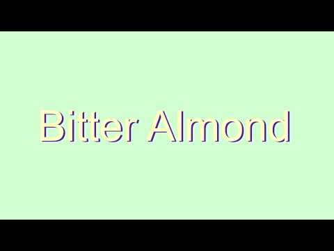 How to Pronounce Bitter Almond