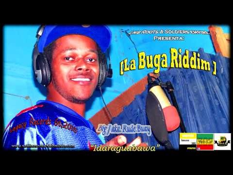 Big J aka. Rude Buay-Idaraguabawa [La Buga Riddim] 2015. (Legacy Records Gt