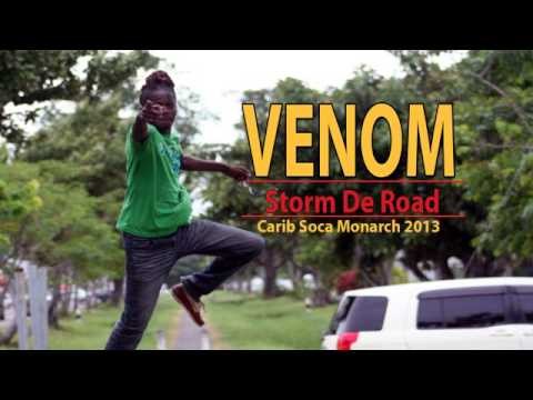 Storm De Road - Venom (New Soca 2013) Carib Soca Monarch
