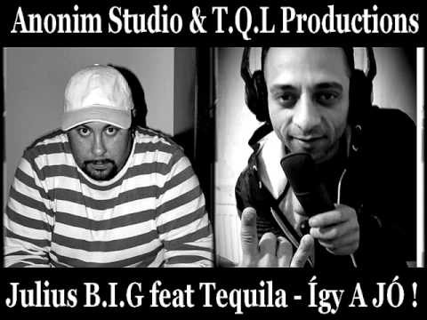 Julius B.I.G feat Tequila - ÃGY A JÃ“! ( Official Audio )