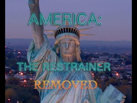 America: The Restrainer Removed