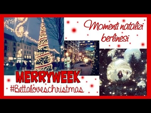 MyMerryWeek! DAY#1 Momenti natalizi berlinesi #BettaLovesChristmas