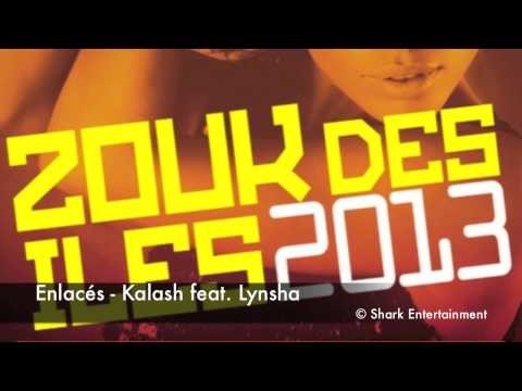 EnlaceÌs - Kalash feat. Lynsha - Zouk Des ÃŽles 2013 Officiel