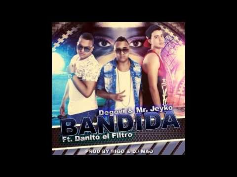 Degovi & Mr Jeyko Ft. Danito El Filtro - Bandida