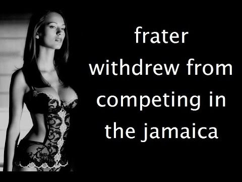 Topic: frater withdrew from competing in the jamaica