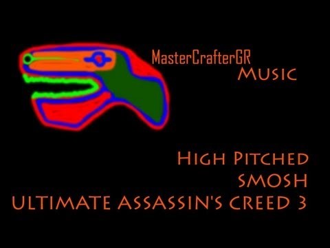 MasterCrafterGR - High Pitched - SMOSH - ULTIMATE ASSASSIN'S CREED 3