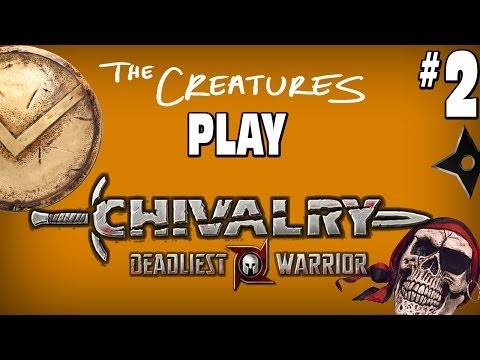 The Creatures play Chivalry (Part 2)