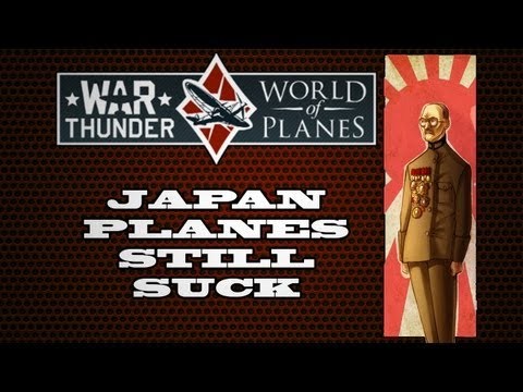 WAR THUNDER / JAPAN PLANES STILL SUCK / GAMEPLAY