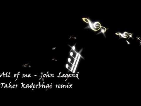 All of me - taher kaderbhai remix