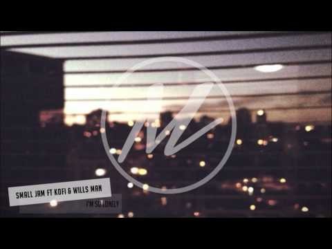Small Jam ft. Kofi & Wills Man - I'm So Lonely