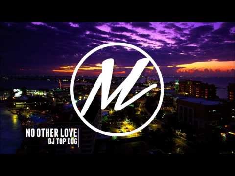 DJ Top Dog - No Other Love Remix