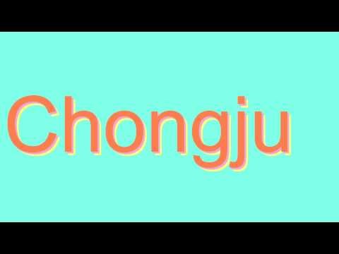How to Pronounce Chongju