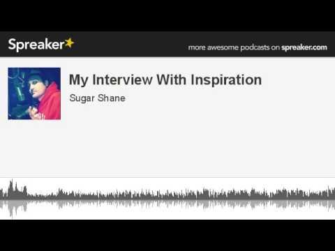 My Interview With Inspiration (part 1 of 3