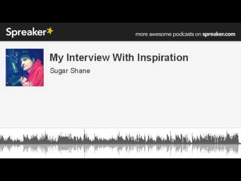 My Interview With Inspiration (part 3 of 3