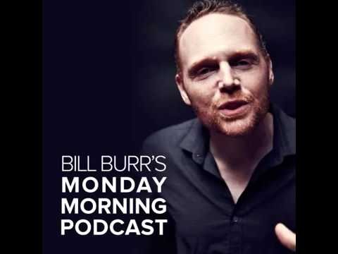 Bill Burr's Monday Morning Podcast (6-25-2013)