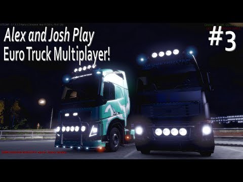 Alex and Josh Play - Euro Truck Multiplayer #3