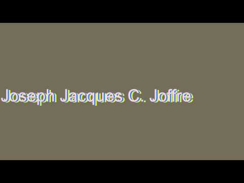 How to Pronounce Joseph Jacques C. Joffre