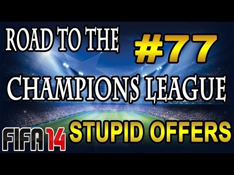 ROAD TO THE CHAMPIONS LEAGUE - Episode 77 - STUPID OFFERS - FIFA 14 Simulat