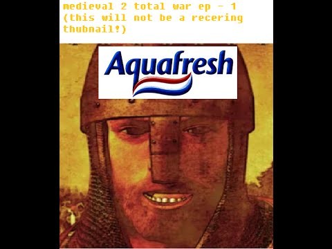 Medieval 2 TW - EP1 - Aquafresh