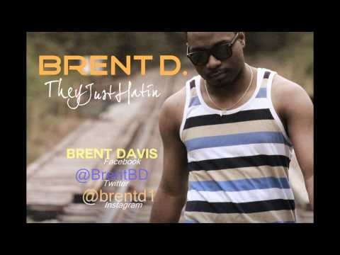Brent D.- They Just Hatin/ Hate to Love
