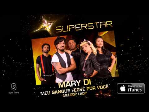Mary Di | Meu Sangue Ferve por VocÃª/Melody lady (SuperStar)