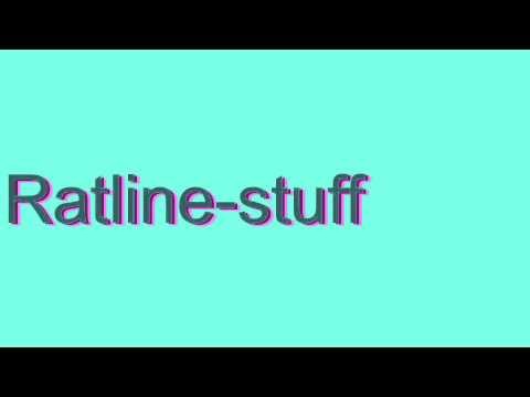 How to Pronounce Ratline-stuff