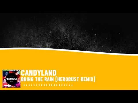 CANDYLAND - BRING THE RAIN (HEROBUST REMIX)