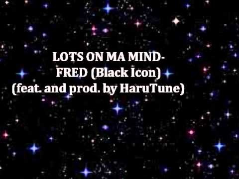 Fred (Black Icon) - Lots On My Mind (feat. and prod. by HaruTune)
