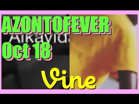 Best Vines for AZONTOFEVER Compilation - October 18