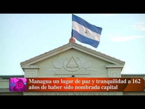 Managua un lugar de paz y tranquilidad a 162 aÃ±os de haber sido nombrada c