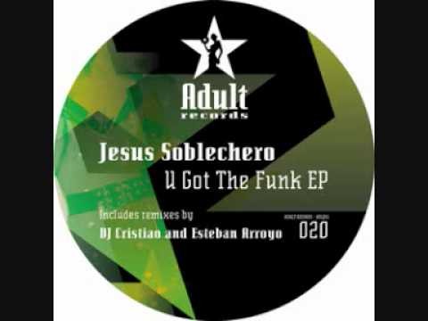 Jesus Soblechero - U Got The Funk
