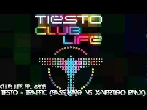 TiÃ«sto Club Life 305 (2013.02.03) TiÃ«sto - Traffic (Bass King Vs X-Vertig
