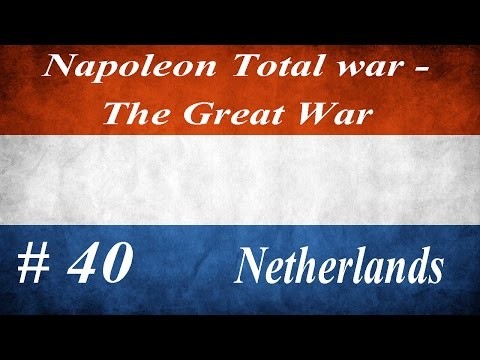 Let's play Napoleon Total war - The Great War Mod - Netherlands: Part 40 Th